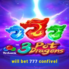 will bet 777 confivel